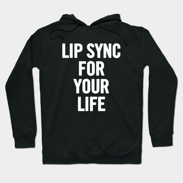 Lip Sync For Your Life